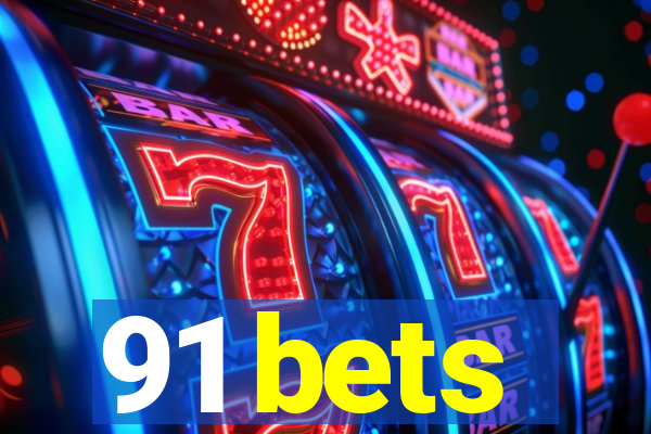 91 bets